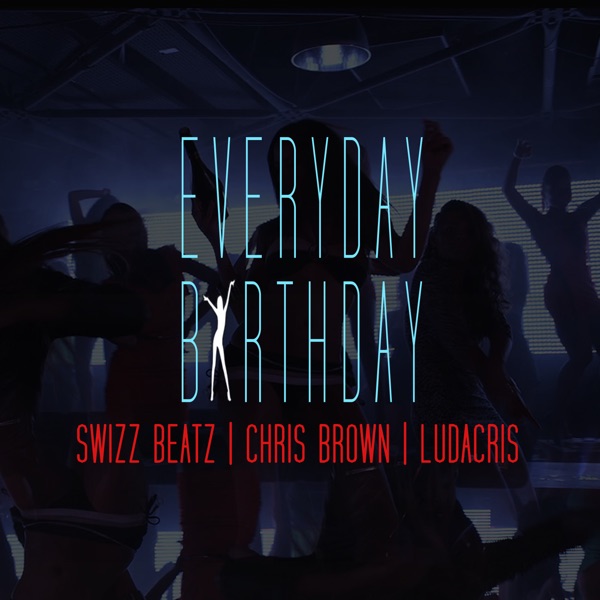 Everyday Birthday (feat. Chris Brown & Ludacris) - Single - Swizz Beatz