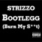 Bootlegg ( Burn My Sh**t) - Strizzo lyrics