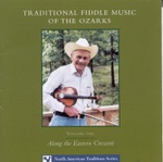 North American Traditions Series: Traditional Fiddle Music of the Ozarks, Vol. 1