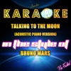 Talking to the Moon (Acoustic Piano Version) [In the Style of Bruno Mars] [Karaoke Version]