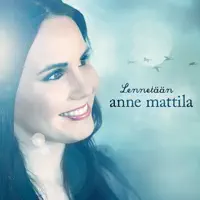 LENNETAAN — ANNE MATTILA