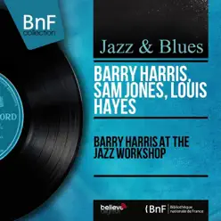 Barry Harris At the Jazz Workshop (Live, Mono Version) - Barry Harris Barry Harris At the Jazz Workshop (Live, Mono Version) - Barry Harris