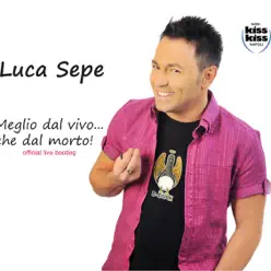 Meglio dal Vivo che dal Morto - Luca Sepe