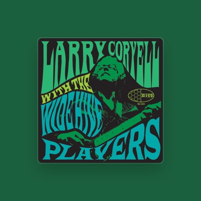 Hör dir Larry Coryell & The Wide Hive Players an, schau dir Musikvideos an, lies die Biografie, finde Tourdaten und mehr!