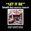 Let it Be, Smooth - Jazz Beatles Tribute (Replayed & Reconstructed), 2013