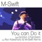 You Can Do It (RK Remix) [feat. Gordon Chambers] - M-Swift lyrics