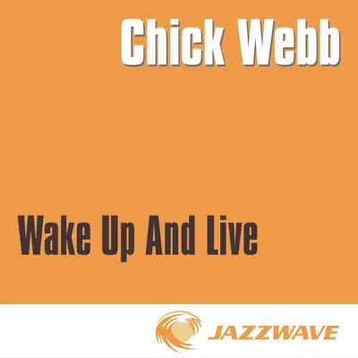 Wake Up and Live - Chick Webb