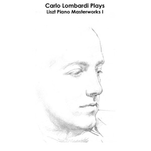 Liszt: Carlo Lombardi Plays Liszt Piano Masterworks I