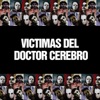 Victimas del Doctor Cerebro - Victimas