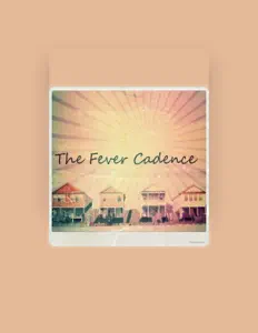 Écoutez The Fever Cadence, regardez des vidéoclips, lisez la biographie, consultez les dates de tournée et plus encore !