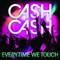 Everytime We Touch - Cash Cash lyrics