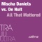 All That Mattered (Extended Radio Mix) - Mischa Daniels vs. De Nuit lyrics