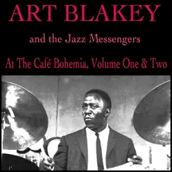 At the Café Bohemia, Volume One & Two (And the Jazz Messengers) - Art Blakey At the Café Bohemia, Volume One & Two (And the Jazz Messengers) - Art Blakey