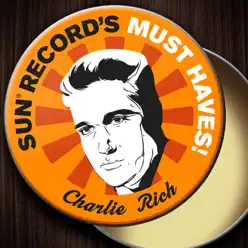 Sun Record's Must Haves! Charlie Rich - Charlie Rich