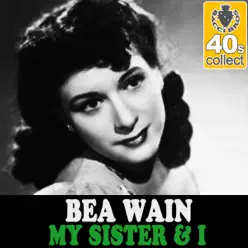 My Sister & I (Remastered) - Single - Bea Wain My Sister & I (Remastered) - Single - Bea Wain