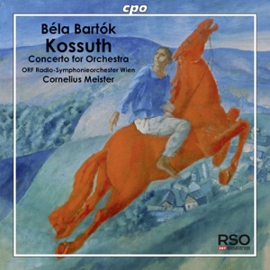 Bartók: Kossuth - Concerto for Orchestra