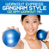 Gangnam Style (132 BPM Workout Mix) - Workout Express