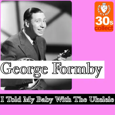 I Told My Baby With The Ukelele - Single - George Formby