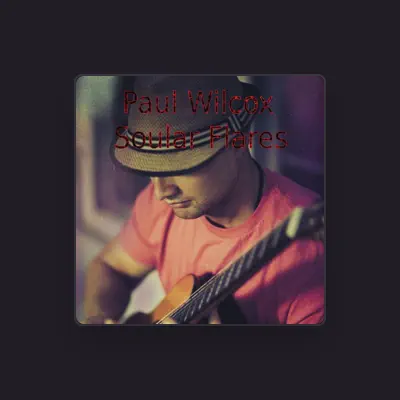 Listen to Paul Wilcox, watch music videos, read bio, see tour dates & more!