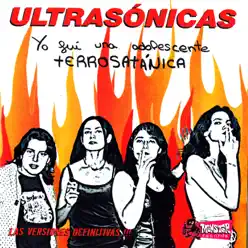 Yo Fui una Adolescente Terrosatánica - Ultrasonicas