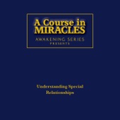 Ken Wapnick - A Course in Miracles Understanding Special Relationships 1 (feat. Ike Allen) feat. Ike Allen