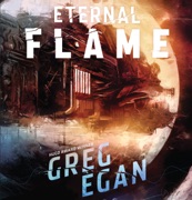 The Eternal Flame (Unabridged) - Greg Egan