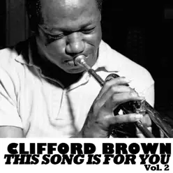 The Song Is You, Vol. 2 - Clifford Brown The Song Is You, Vol. 2 - Clifford Brown