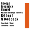 George Frederick Handel: Music for Royal Fireworks (Original Instrumentation) / Robert Woodcock: Concerto in C Major / Concerto in E Minor - Telemann Society Orchestra, Telemann Society Wind and Percussion Band & Richard Schulze