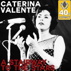 A Stairway to the Stars (Remastered) - Single - Caterina Valente A Stairway to the Stars (Remastered) - Single - Caterina Valente