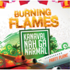 Kanaval Nah Ga Narmal - Burning Flames