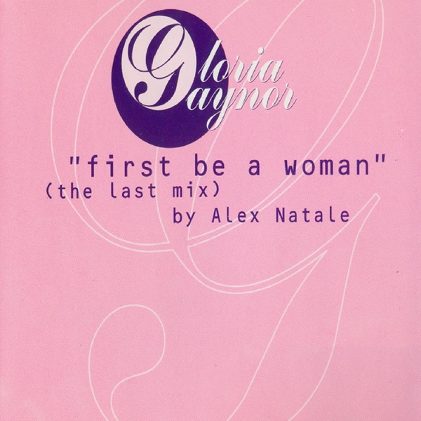 First Be a Woman - Gloria Gaynor