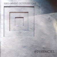 Inferències - Sergi Sirvent & Octopussy Cats