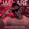 Anthem of Love (feat. Casso) - Jae'are lyrics