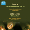 Enescu: 2 Romanian Rhapsodies - Villa-Lobos: Choros No. 6 - Colonne Concerts Orchestra, George Enescu, Heitor Villa-Lobos & RIAS Symphony Orchestra