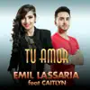 Emil Lassaria - Tu Amor (feat. Caitlyn) [Radio Edit]