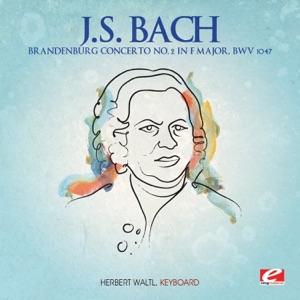 J.S. Bach: Brandenburg Concerto No. 2 in F Major, BWV 1047 (Remastered) - Single