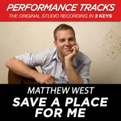 Save a Place for Me (Performance Tracks) - EP - Matthew West