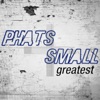 Phats & Small