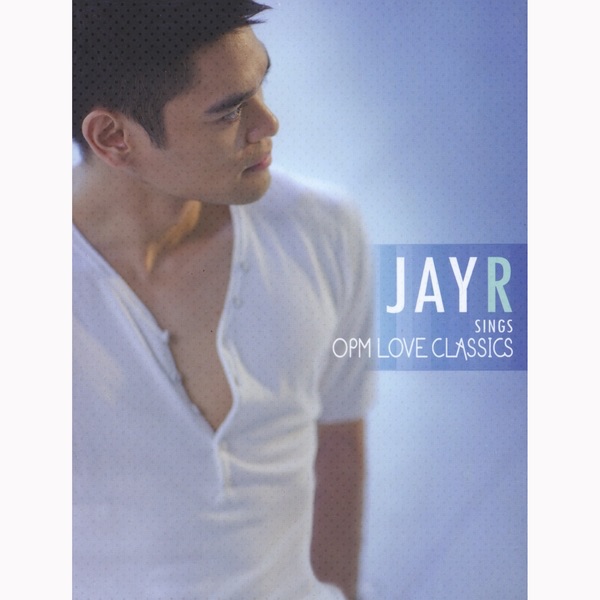 Jay R Sings OPM Love Classics Album Cover