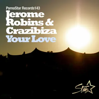 Your Love (Instrumental Mix) by Crazibiza & Jerome Robins song reviws