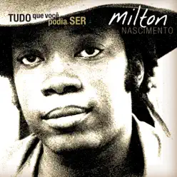 Tudo o Que Você Podia Ser (féat. Clementina de Jesus, Beto Guedes, Marços Valle, Boca Livre) [feat. Clementina de Jesus, Beto Guedes, Marcos Valle & Boca Livre] - Milton Nascimento