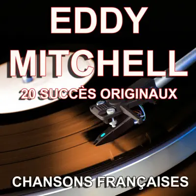 Chansons françaises (20 succès originaux) : Eddy Mitchell - Eddy Mitchell