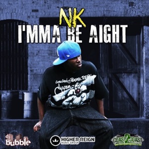 N.K. Imma Be Aight