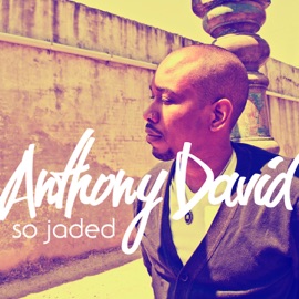 So Jaded Anthony David