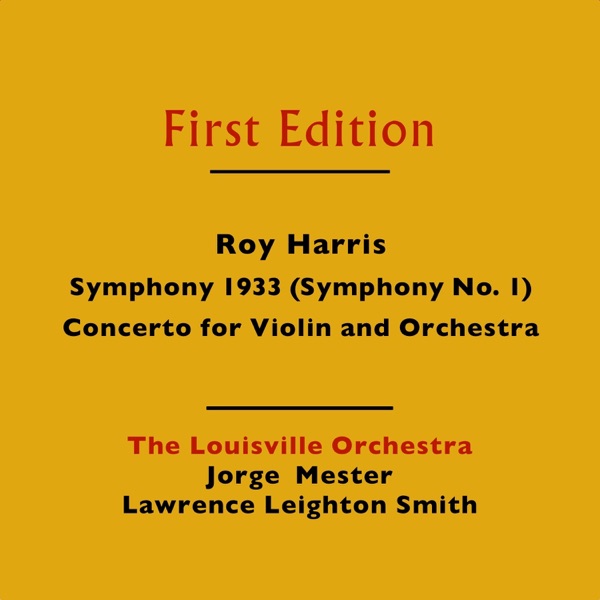 Roy Harris: Symphony 1933 (Symphony No. 1) & Concerto for Violin and Orchestra