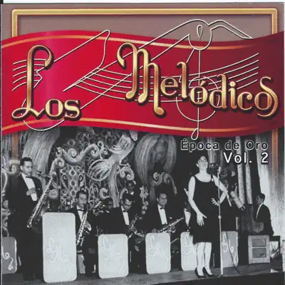 Época de Oro, Vol. 2 - Los Melodicos Época de Oro, Vol. 2 - Los Melodicos