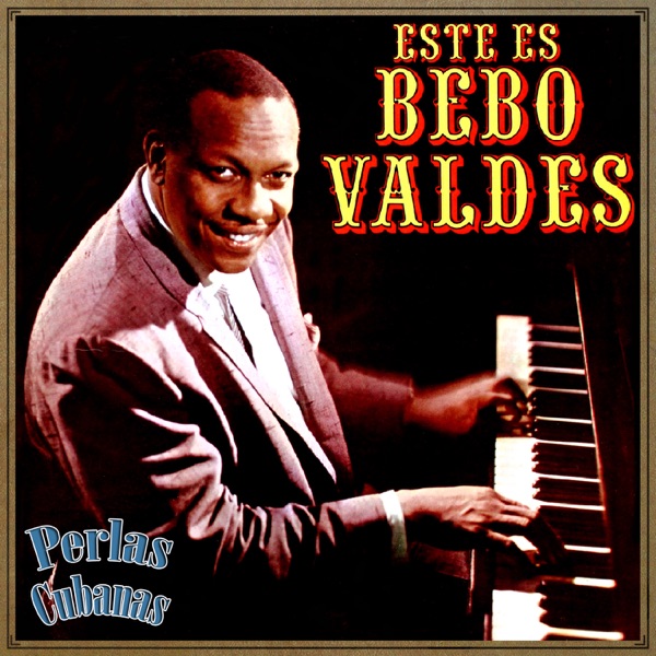 Perlas Cubanas, Este Es Bebo Valdés (feat. Francisco "El Indio" Cruz & Orquesta Sabor De Cuba)