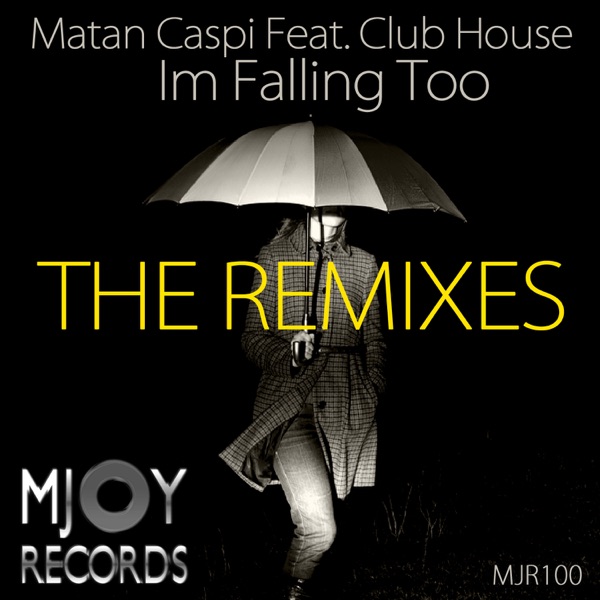 I'm Falling Too (The Remixes) [feat. Club House] - Single