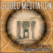 Guided Meditation - Egyptian Mystery Temple - Kala Ambrose