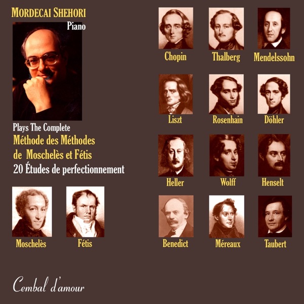 Mordecai Shehori Plays the Complete Moschelès and Fétis  “Méthode des Méthodes”:  20 Études de Perfectionnement